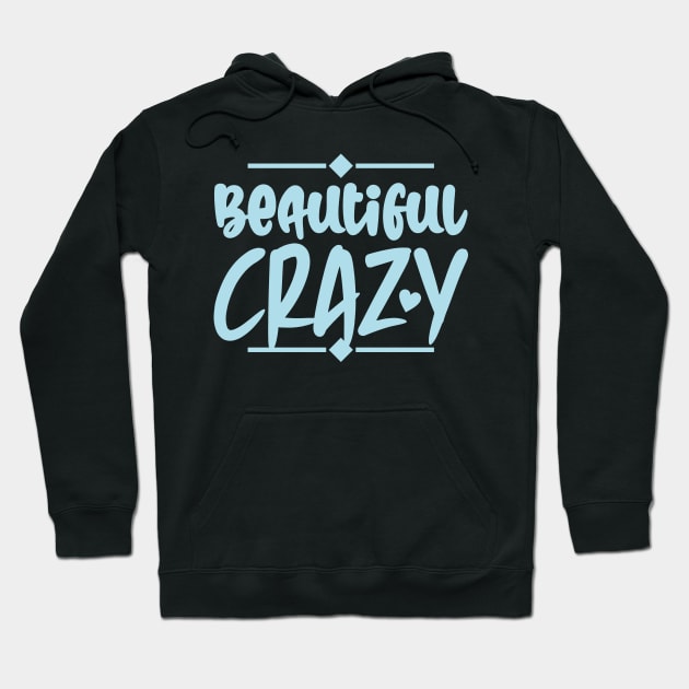 Beautiful Crazy Hoodie by colorsplash